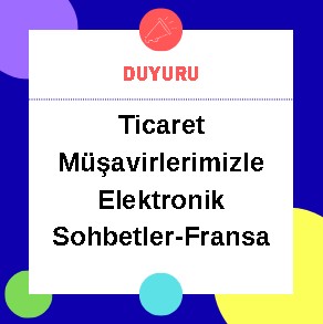 Ticaret Müşavirlerimizle Elektronik Sohbetler-Fransa